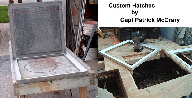 Custom Hatches by Capt Patrick McCrary